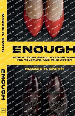 Enough: Stop Playing Small, Examine What You Tolerate, and Take Action: Stop Playing Small, Examine What You Tolerate, book