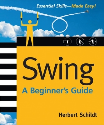 Swing: A Beginner's Guide book