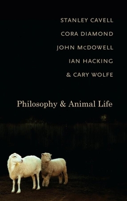 Philosophy and Animal Life by Stanley Cavell