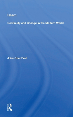 Islam: Continuity and Change in the Modern World by John Obert Voll