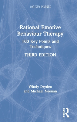 Rational Emotive Behaviour Therapy: 100 Key Points and Techniques by Windy Dryden