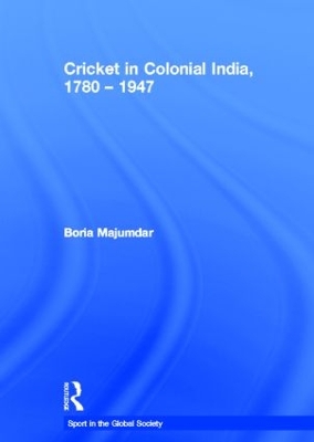 Cricket in Colonial India - 1780-1947 book