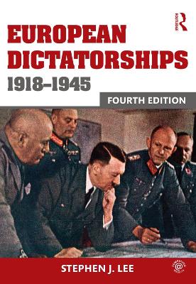 European Dictatorships 1918-1945 by Stephen J. Lee