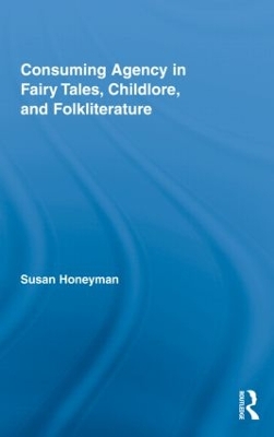 Consuming Agency in Fairy Tales, Childlore, and Folkliterature book