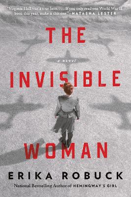 The Invisible Woman: A WWII Novel by Erika Robuck