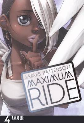 Maximum Ride: Manga Volume 4 by James Patterson