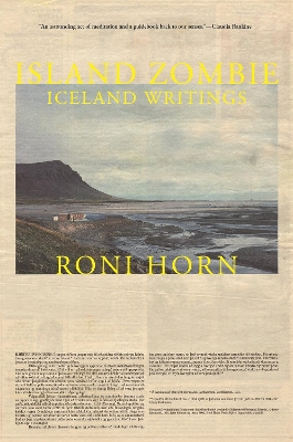 Island Zombie: Iceland Writings by Roni Horn