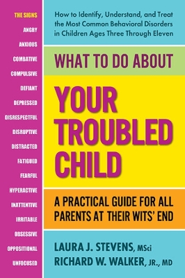 What to Do About Your Troubled Child: A Practical Guide for All Parents at Their Wits' End book