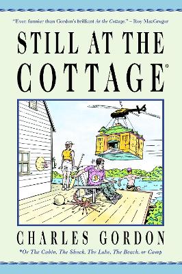 Still at the Cottage: Or the Cabin, the Shack, the Lake, the Beach, or Camp book