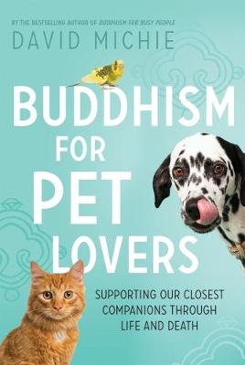 Buddhism for Pet Lovers by David Michie