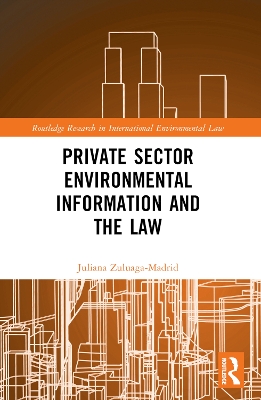 Private Sector Environmental Information and the Law by Juliana Zuluaga Madrid