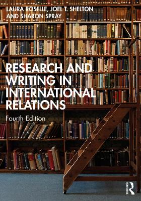 Research and Writing in International Relations by Laura Roselle