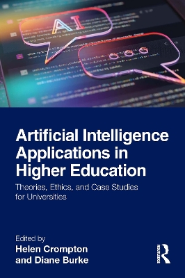 Artificial Intelligence Applications in Higher Education: Theories, Ethics, and Case Studies for Universities book