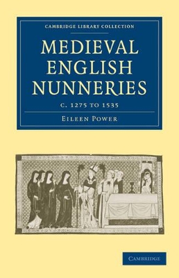 Medieval English Nunneries by Eileen Power