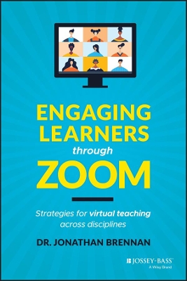Engaging Learners through Zoom: Strategies for Virtual Teaching Across Disciplines by Jonathan Brennan