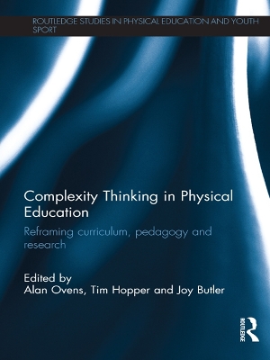 Complexity Thinking in Physical Education: Reframing Curriculum, Pedagogy and Research book