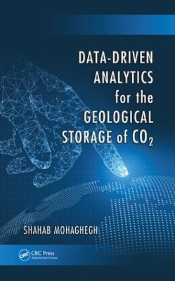 Data-Driven Analytics for the Geological Storage of CO2 by Shahab Mohaghegh