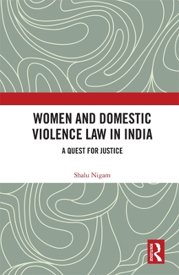 Women and Domestic Violence Law in India: A Quest for Justice by Shalu Nigam