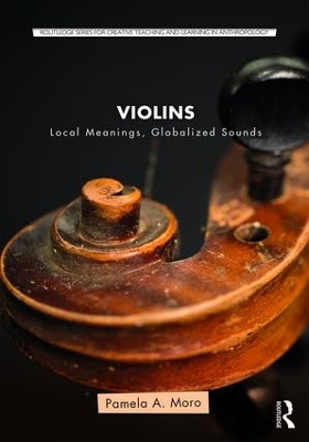 Violins: Local Meanings, Globalized Sounds by Pamela Moro