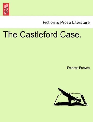 The Castleford Case. Vol. I. by Frances Browne