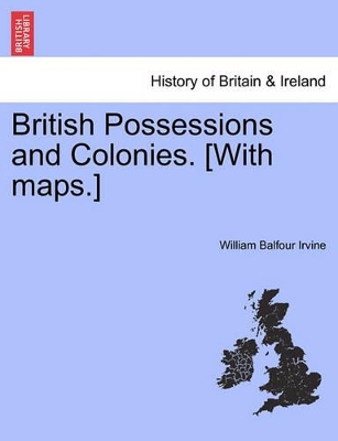 British Possessions and Colonies. [With Maps.] book