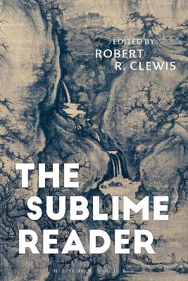 The Sublime Reader by Robert R. Clewis