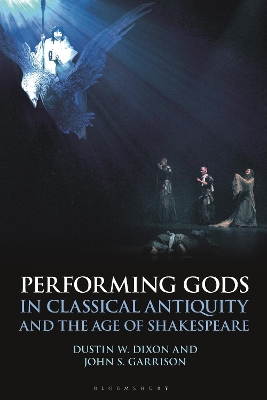 Performing Gods in Classical Antiquity and the Age of Shakespeare book