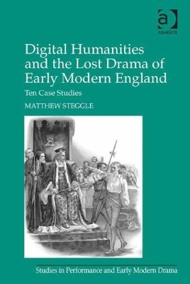 Digital Humanities and the Lost Drama of Early Modern England book