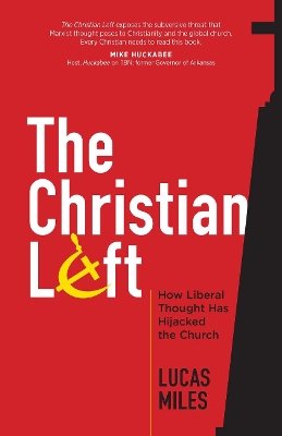 The Christian Left: How Liberal Thought Has Hijacked the Church book