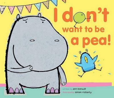 I Don't Want to Be a Pea! by Ann Bonwill
