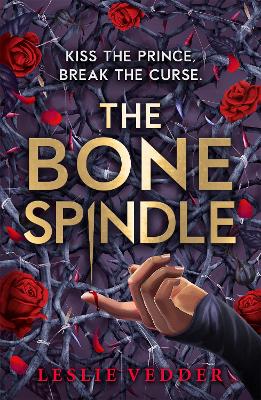 The Bone Spindle: Book 1 by Leslie Vedder
