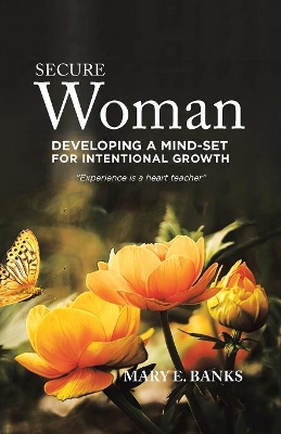 Secure Woman: Developing a Mind-Set for Intentional Growth book