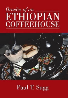 Oracles of an Ethiopian Coffeehouse by Paul T Sugg