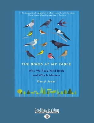 The Birds at my Table: Why We Feed Wild Birds and Why It Matters book