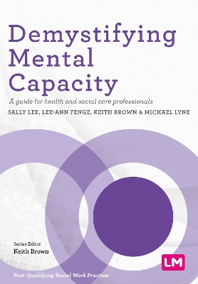 Demystifying Mental Capacity: A guide for health and social care professionals by Sally Lee