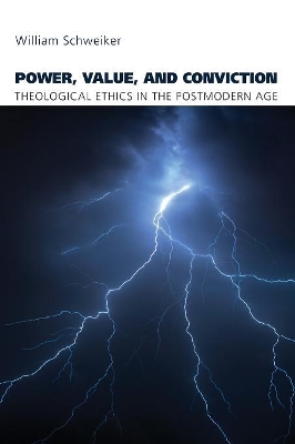 Power, Value, and Conviction by William Schweiker