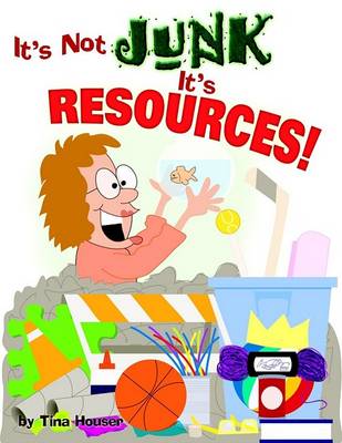 It's Not Junk, It's Resources! book