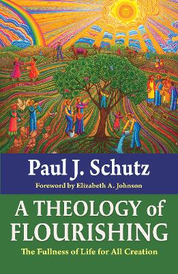 A Theology of Flourishing: The Fullness of Life for All Creation book