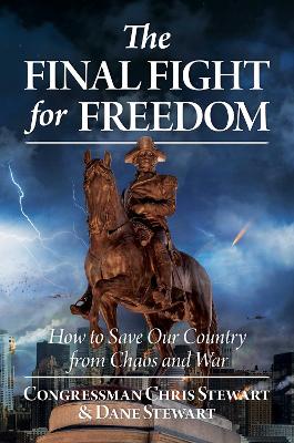 The Final Fight for Freedom: How to Save Our Country from Chaos and War book