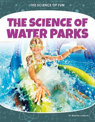Science of Fun: The Science of Water Parks book