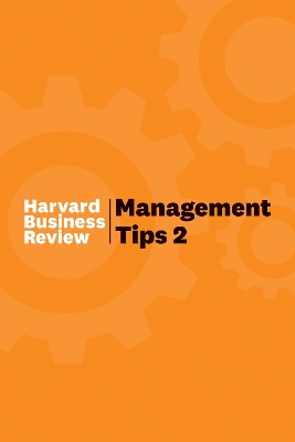 Management Tips 2: From Harvard Business Review by Harvard Business Review