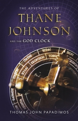 The Adventures of Thane Johnson and the God Clock book