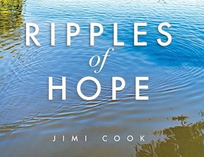 Ripples of Hope by Jimi Cook