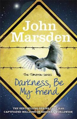 Tomorrow Series: Darkness Be My Friend by John Marsden