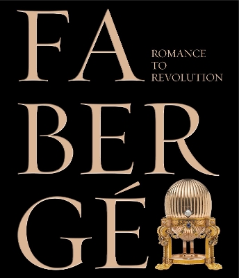 Faberge: Romance to Revolution book