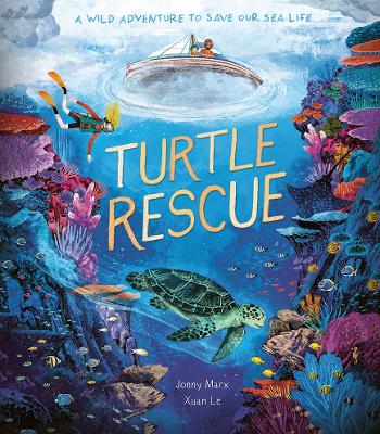 Turtle Rescue: A Wild Adventure to Save Our Sea Life book