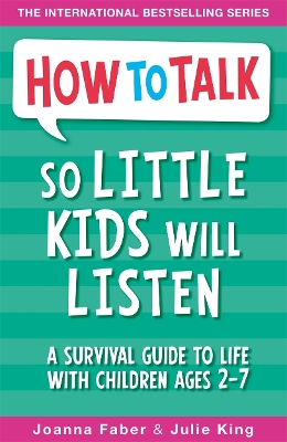 How To Talk So Little Kids Will Listen by Joanna Faber