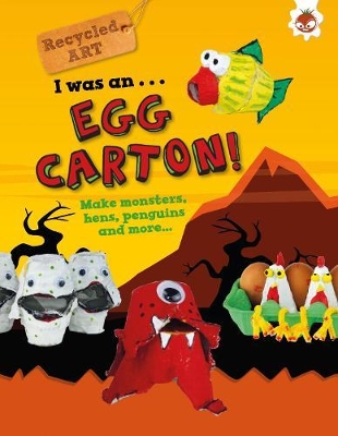 I Was An Egg Carton! - Recycled Art: Make monsters, hens, penguins and more.... book