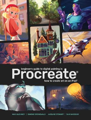 Beginner's Guide to Digital Painting in Procreate: How to Create Art on an iPad® book