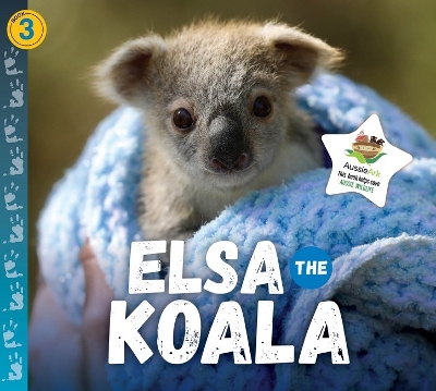 Elsa the Koala: Aussie Ark Rescue 3 book